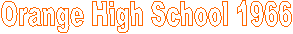 Orange High School 1966